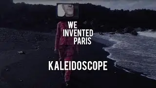 We Invented Paris - Kaleidoscope (Official Video)
