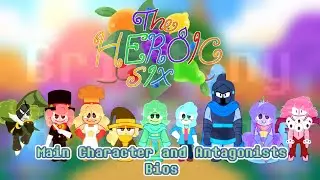 🍒🍊🍋The Heroic Six main characters and antagonist Bios🍐🫐🍇