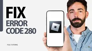 How To Fix Error Code 280 On Roblox Game App 2024