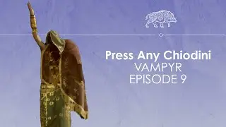 Let's Play Vampire ep9 - FROM THE DIAPHRAGM - Press Any Chiodini