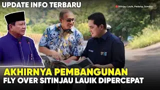 Akhirnya!! Pembangunan Fly Over Sitinjau Lauik Akan Dipercepat