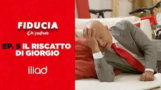 EP.5 MA TU CE L’HAI ILIAD? - FIDUCIA DA VENDERE