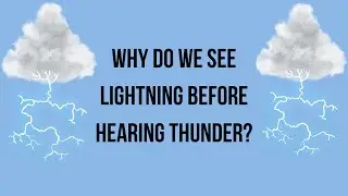 Why do we see lightning before thunder?