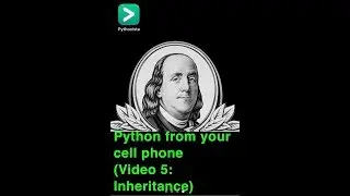 Python on Cell Phone (Video 5: Inheritance)