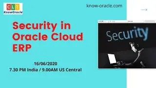 Masterclass 5- Security in Oracle Cloud ERP | User Security, Roles, Access Control and more