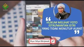 Hukum Melihat Foto Istri/Mantan Istri yang Tidak Menutup Aurat | Buya Yahya Menjawab