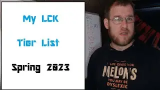 My LCK Tier List: Spring 2023