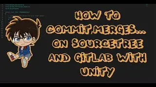 How to commit, merges... on sourcetree and gitlab with Unity