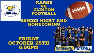 KARNS VS CLINTON FOOTBALL SENIOR NIGHT AND HOMECOMING FRIDAY OCTOBER 25TH 2024 6PM