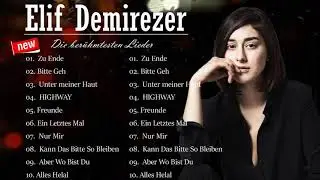 Beste Lieder von Elif Demirezer ♫ 2021 Neues Lied ♫ Playlist Beste Deutsche Popmusik 2021
