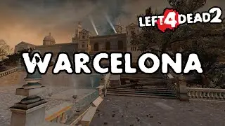Left 4 Dead 2 - Warcelona [Full Campaign]