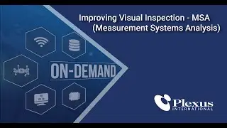 Improving Visual Inspection - MSA (Measurement System Analysis) Webinar | Plexus International