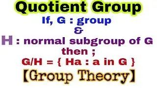 ◆Quotient group | Group Theory | April, 2018