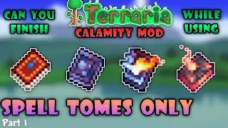 Can you finish Terraria using Spell Tomes Only? - Terraria Calamity Mod - Part 1