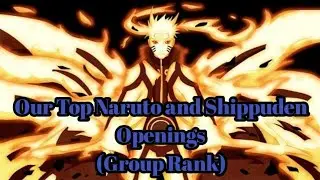 Our Top Naruto and Naruto Shippuden Openings (8 Mass Rank feat @Hamgeto, @SHINIGANIME...)