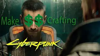 Cyberpunk 2077 Making Easy Money from Crafting