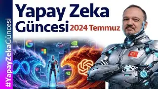Yapay Zeka Güncesi (2024 Temmuz)