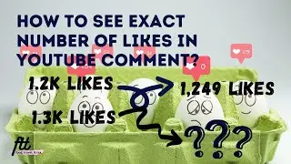 HOW TO SEE EXACT NUMBER OF LIKES IN YOUTUBE COMMENTS? - - - USE 