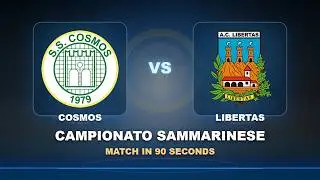 Round 01: Cosmos vs Libertas | Campionato Sammarinese | Match in 90 Sec!