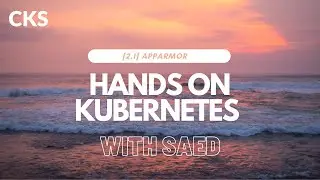 HANDS ON: 2.1 APPARMOR [CKS]