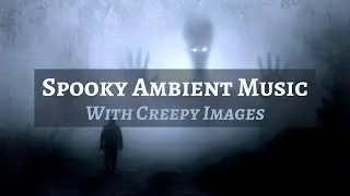 Creepy Images with Unnerving Music | Creepiest Spooky Horror Music | Creepy Scary Music Instrumental