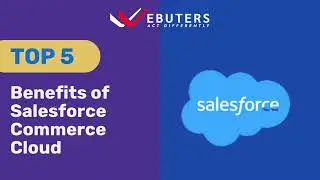 Top 5 Benefits of Salesforce Commerce Cloud