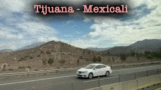 Tijuana - Mexicali Baja California дорога Тихуана- Мехикали