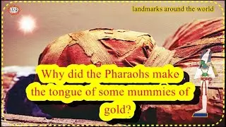 Why did the Pharaohs make the tongue of some mummies of gold?|Ancient Egypt.