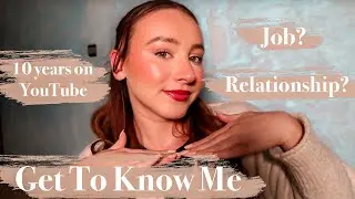 GET TO KNOW ME! Over 10 years on YouTube :)