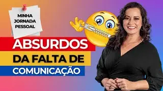 Os Estragos Invisíveis: Minha Experiência com os Absurdos da Falta de Comunicação