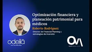 Optimización financiera y planeación patrimonial para médicos - Roberto Rodríguez