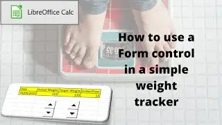 How to to use a form control to create a weight tracker in LibreOffice Calc