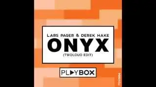 Lars Pager & Derek Hake - Onyx (twoloud Edit) [Playbox]