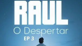 RAUL - O DESPERTAR ( EP 3 - IRREAL)