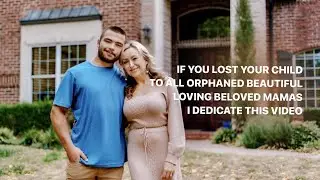If You lost your Child.. to all orphaned Beautiful Loving Beloved Mamas I dedicate this video