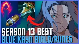 How to Play Blue Kayn & CARRY for Beginners Season 13+ Best Build/Runes | Kayn Guide