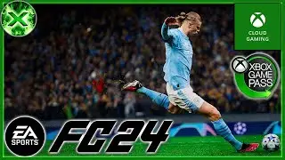 Xbox Cloud Gaming - EA Sports FC 24 - PC APP GAMEPLAY