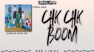 STRAY KIDS (스트레이 키즈) – Chk Chk Boom [Rom Lyrics]