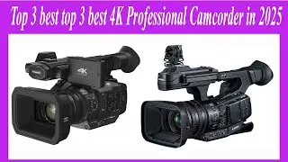 Top 3 best top 3 best 4K Professional Camcorder in 2025