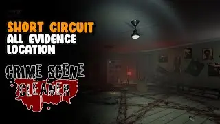 Chapter 4 Short Circuit All Evidence Location - 11/11 Evidence Location | Crime Scene Cleaner