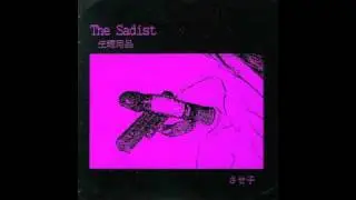 The Sadist - Seiri Youhin
01 - Seiri Youhin