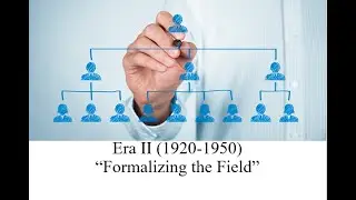 Era II (1920-1950) “Formalizing the Field”