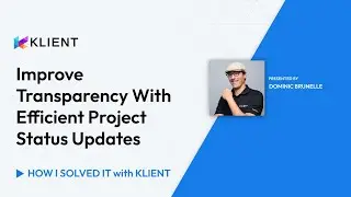 Improve Transparency With Efficient Project Status Updates | How I Solved It With Klient
