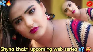 Shyna khatri upcoming web series / Shyna khatri Hot web series / Shyna khatri new web series 2023