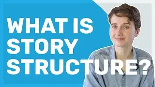 Story Structure 101: Elements of Strong Story Structure
