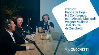 Podcast Papos de Hoje - HJ Conference - com Alessio, Wagner e Joel da Zucchetti