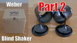 Weber Blind Shaker: Part 2