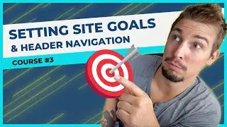 Setting Goals For Your Website | Header Navigation Best Practices | SEO Course #3