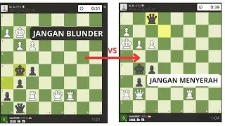 Catur: Jangan Blunder Vs Jangan Menyerah