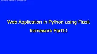 Web Application in Python using Flask framework Part10